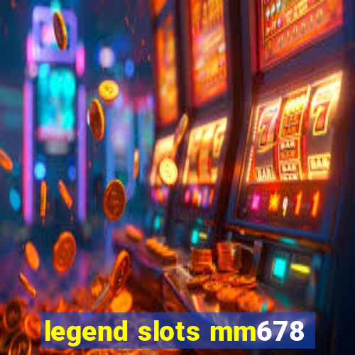 legend slots mm678